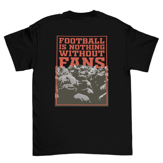 Nothing without fans | Shirt