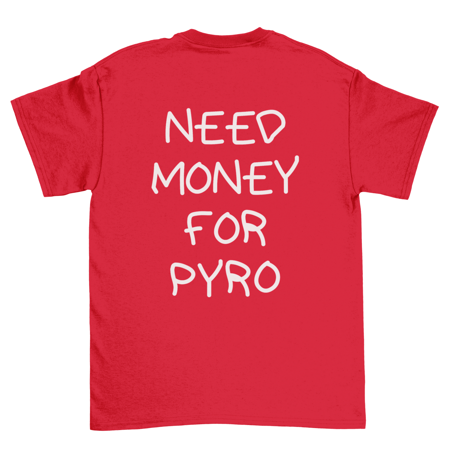 Need money for pyro | Shirt
