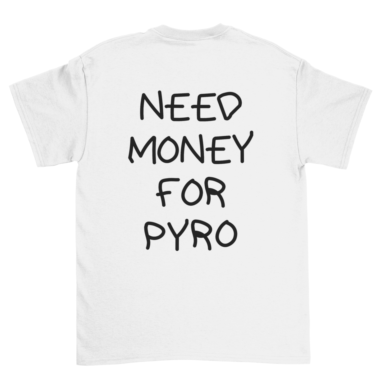 Need money for pyro | Shirt