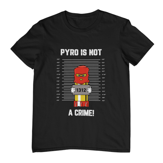 Pyro is not a crime | Shirt